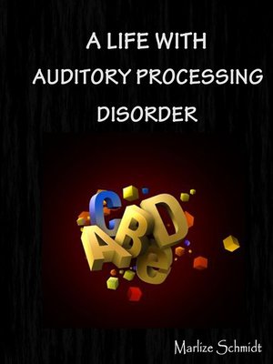 cover image of A Life with Auditory Processing Disorder